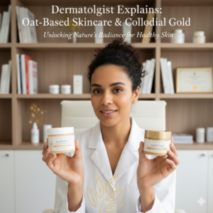Dermatologist explains the benefits of oat-based skincare and colloidal gold