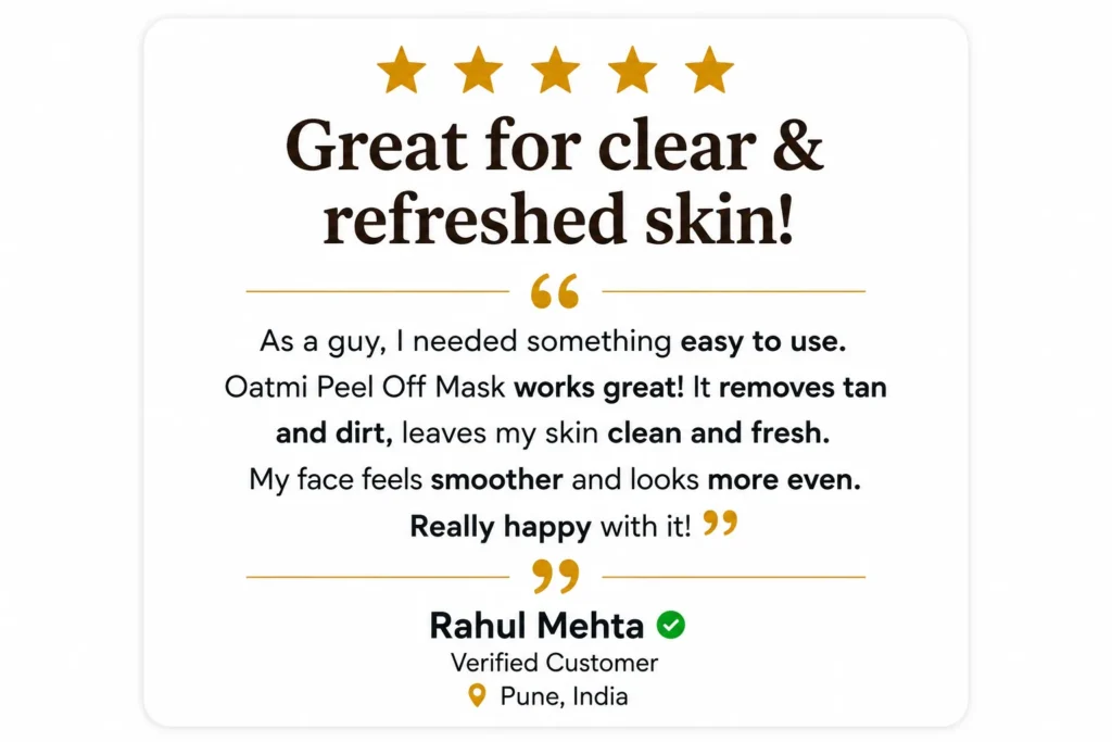Great for Clear & Refreshed Skin – OATMI Peel Off Mask Customer Review by Rahul Mehta, Pune, India