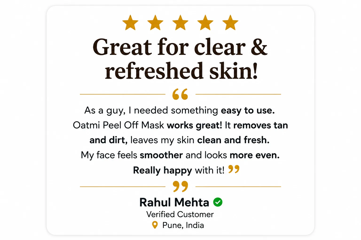Great for Clear & Refreshed Skin – OATMI Peel Off Mask Customer Review by Rahul Mehta, Pune, India