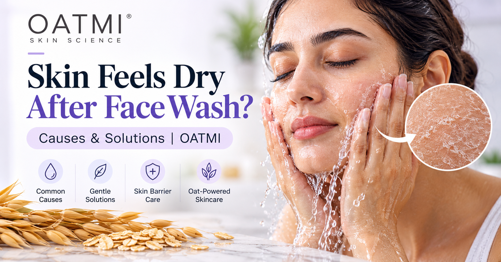 Skin feels dry after face wash? Causes and solutions by OATMI Skin Science
